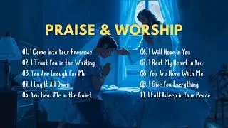 Quiet Worship Songs for Deep Peace, Surrender & Rest in God | Night Prayer