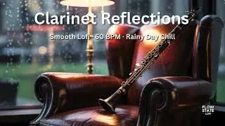 Clarinet Reflections ✨ | Smooth Lofi Chill · 60 BPM · Rainy Day Study Beat