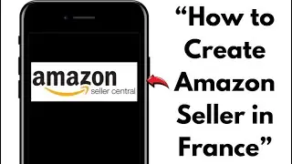 КАК ОТКРЫТЬ СЧЕТ ПРОДАВЦА AMAZON ВО ФРАНЦИИ В 2025 ГОДУ (ПОЛНОЕ ПОШАГОВОЕ РУКОВОДСТВО)