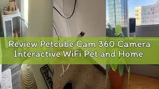 Review Petcube Cam 360 Camera Interactive WiFi Pet and Home Security Pan-Tilt Camera with Phone App,
