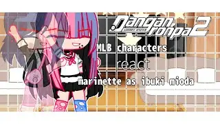 mlb react to marinettes future as ibuki mioda 🎸🎤  | original | •sleepy•cloud•