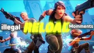 *ILLEGAL* FORTNITE RELOAD FUNNY MOMMENTS