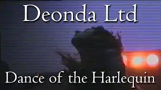 Deonda Ltd - Dance of the Harlequin [with lyrics & live footage]