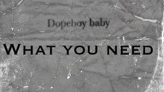DOPEBOY BABY- WHAT U NEED (official music video) shot by @zaywho314 