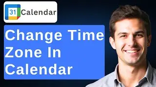 How To Change Time Zone In Google Calendar [2026 Guide]