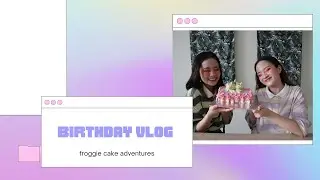 Birthday vlog while quarantining ( froggie cake adventures )