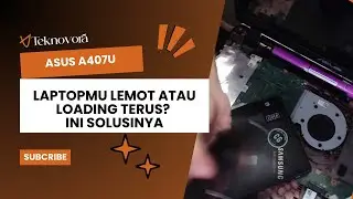 Cara supaya Laptop tidak lemot Upgrade SSD dan RAM - Asus A407U