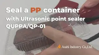Ultrasonic Point Sealer QUPPA/QP-01 _ Seal a PP container