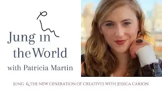 Jung & the New Generation of Creatives with Jessica Carson