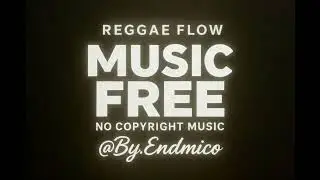 Reggae Flow ☀️ V.13 | Free No Copyright Music | By Endmico