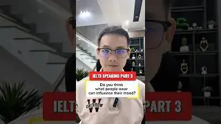 ПРИМЕР IELTS SPEAKING ЧАСТЬ 3: Как вы думаете, может ли то, как люди одеты, влиять на их настроение?