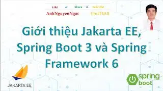 Giới thiệu Jakarta EE, Spring Boot 3 v&agrave; Spring Framework 6