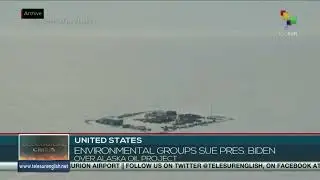 U.S.: Environmental groups file lawsuit to stop oil project in Alaska