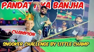 PANDATT Ka Banjha 😍 | Little Champ&rsquo;s Snooker Challenge 🎱🔥 | Fun & Laughter Moments