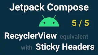 Jetpack Compose (5/5) - A RecyclerView (LazyColumn) with Sticky Headers