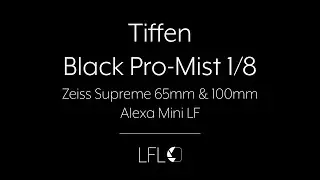 LFL | Tiffen Black Pro-Mist 1/8 | Filter Test