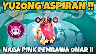 YUZONG ASPIRAN NAGA PINK PEMBAWA ONAR !! META OP MAGIC CHESS GOGO 