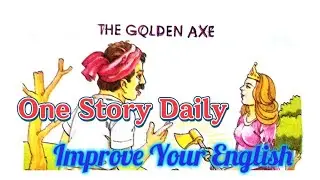 The Golden Axe || Moral Story, Improve Your English, Vocabulary, English Speaking, @cksacademy 
