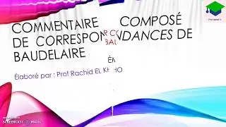 Vidéo complète  du commentaire composé ou littéraire du poème Correspondances de Charles Baudelaire.