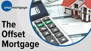 The Offset Mortgage - Take Control of cash flow, interest rate and mortgage payoff - SMPL Mortgage