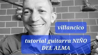 Tutorial guitarra NI&Ntilde;O DEL ALMA. Villancico y reflexion