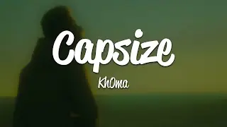 Kh0Ma - Capsize (Lyrics)