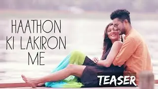 Haathon Ki Lakiron Me | Teaser | Shouweick Dey