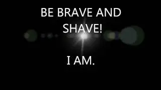 Lauren Midori- Be brave and shave.