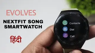 Evolves NextFIT SONG Touch Smartwatch Unboxing, Review & Features in Hindi with BT Calling Function