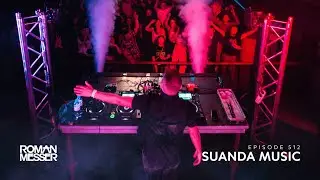 Roman Messer - Suanda Music 512 [#SUANDA]