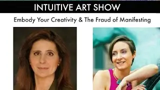 Embody Your Creativity & The Fraud of Manifesting with RoseAnn Janzen | Intuitive Art Show