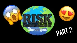 Risk Universalis Stereotypes | Part 2