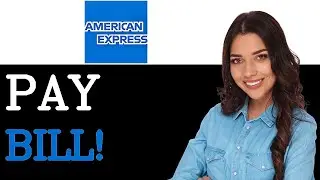 How To Pay For American Express Credit Card Bill (2025)