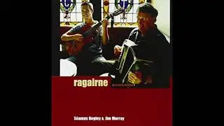 S&eacute;amus Begley & Jim Murray -  Ragairne - Slides