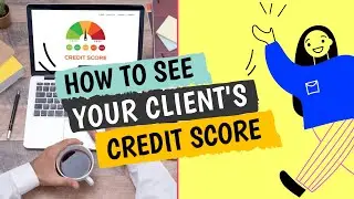 How to See Your Client's Credit Score