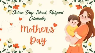 Julien Day School, Kalyani Celebrates Mother's Day