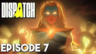 Dispatch Episode 7 
