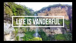 The Blue Mountains - Life is VANderful - Episode 4