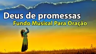 Deus de promessas - Fundo Musical Para Oração | Áudio Em Alta Definição