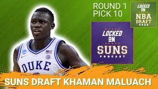 BREAKING: Phoenix Suns Select Khaman Maluach 10th Overall | ELITE Big for Suns?