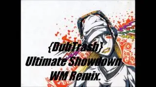 DubTrash- Ultimate Showdown (WM Remix.)