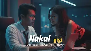 Nakal - Gigi | Metal Style Cover AI by Mirevia (Cover Musik AI)