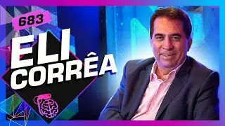 ELI CORRÊA - Inteligência Ltda. Podcast #683