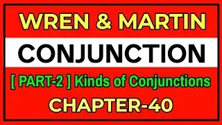 English Grammar by Wren and Martin | Conjunction |  Chapter-40 | Kinds of Conjunctios | Part 2