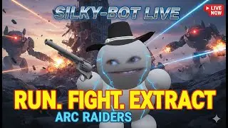 RUN. FIGHT. EXTRACT....OR DIE 🤖 ARC Raiders with Silky-Bot
