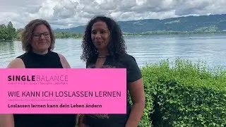 ✔️ Wie kann ich loslassen lernen ► Singleberatung Single Balance ► Singlecoach