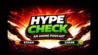 Hype Check Podcast #1 &mdash; Hell&rsquo;s Paradise, Anime Hype & Finding Our Groove