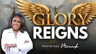Glory Reigns! | Prophetess Miranda Ministries | Nabi' Healing Center
