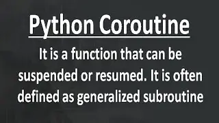 What are Python Coroutine? Is Python Generator a Coroutine?