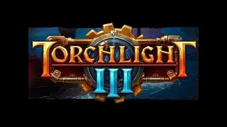 Torchlight III | Gameplay/Walkthrough | (Pre-Game) Part 1 |  Summoning....a Train